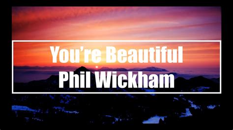 beautiful phil wickham lyrics